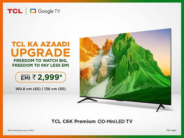 TCL Celebrates Independence Day with Special EMI Offers on its Premium QD Mini LED and QLED TVs TCL Celebrates Independence Day with Special EMI Offers on its Premium QD Mini LED and QLED TVs