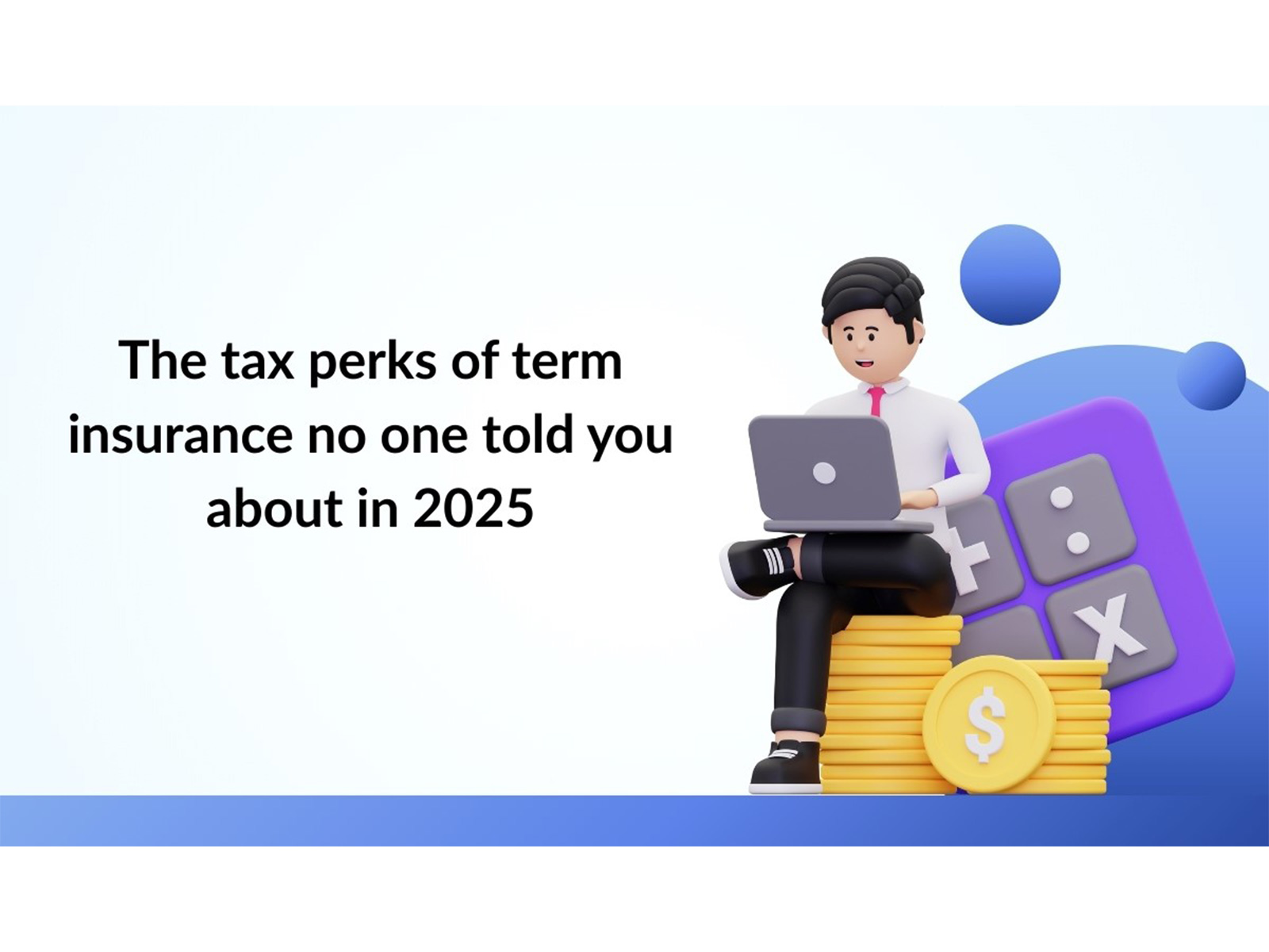 The Tax Perks of Term Insurance No One Told You About in 2025 The Tax Perks of Term Insurance No One Told You About in 2025