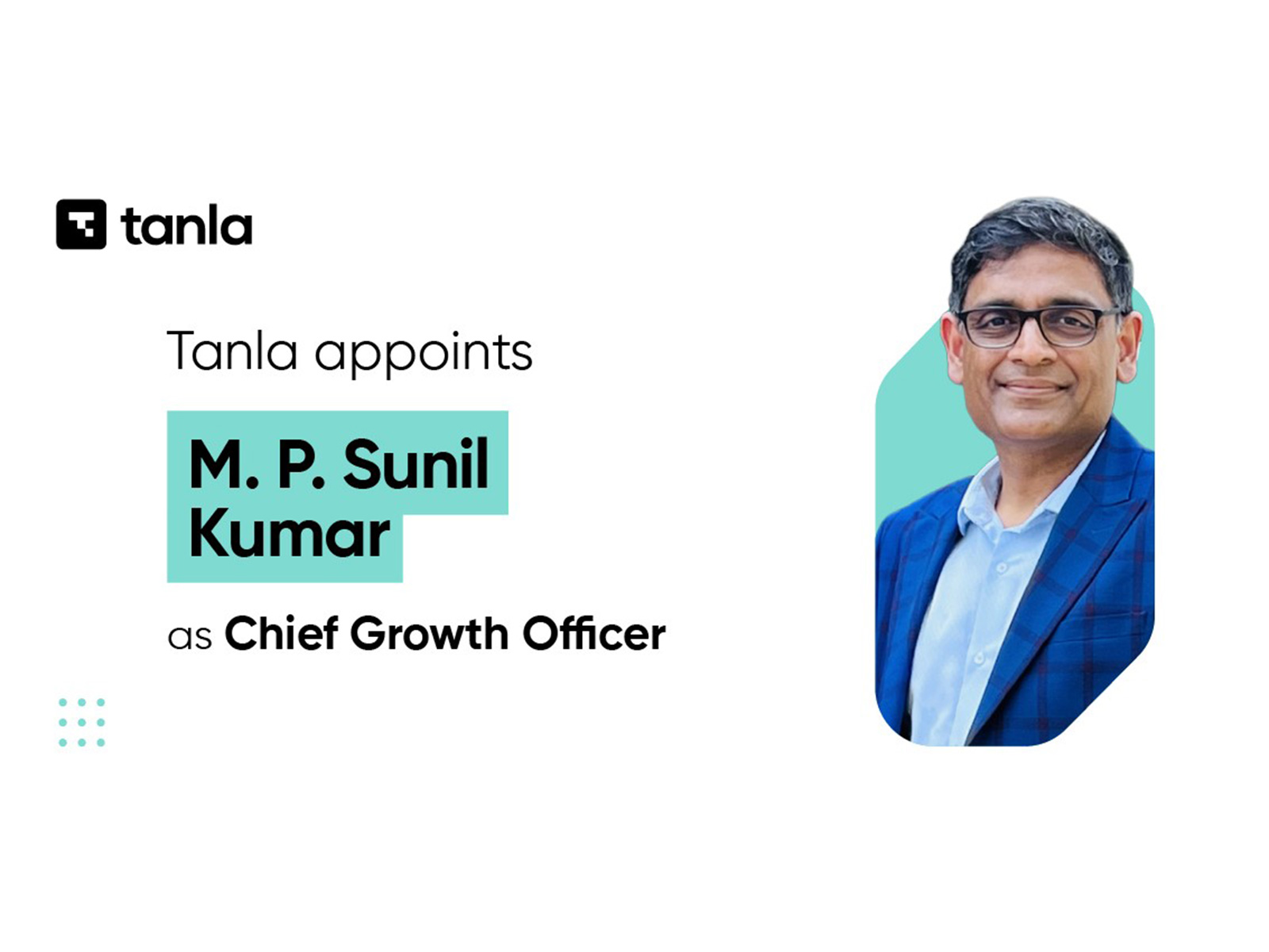Tanla Platforms Limited Appoints MP Sunil Kumar as Chief Growth Officer – Asia and Middle East to Power AI-Native Expansion Tanla Platforms Limited Appoints MP Sunil Kumar as Chief Growth Officer – Asia and Middle East to Power AI-Native Expansion