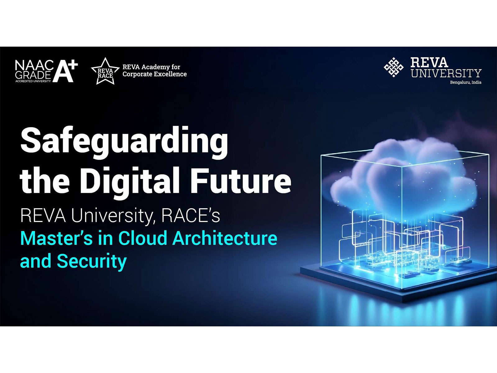 Safeguarding the Digital Future: REVA RACE’s Master's in Cloud Architecture and Security Safeguarding the Digital Future: REVA RACE’s Master's in Cloud Architecture and Security