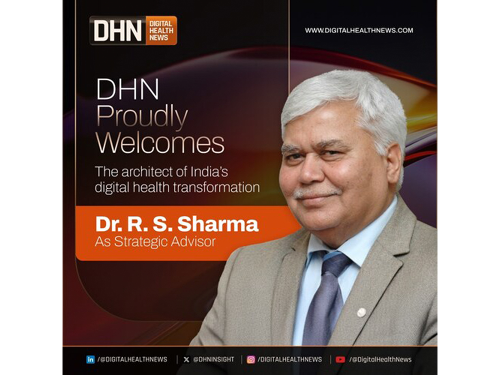 Digital Health News Welcomes Dr. R. S. Sharma, Former NHA CEO and Architect of India’s Digital Health Framework, as Strategic Advisor