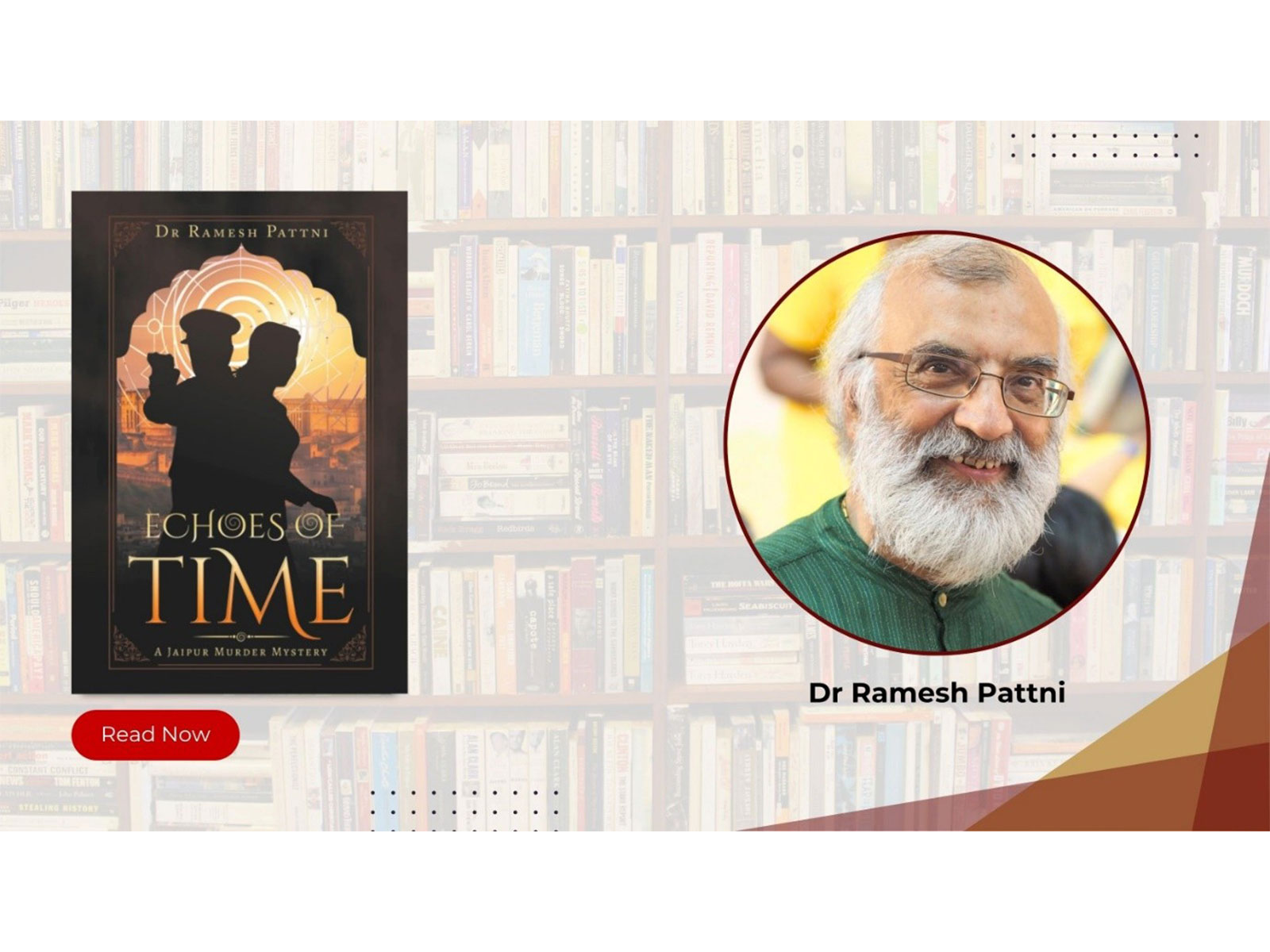 Echoes of Time: A Jaipur Murder Mystery by Dr Ramesh Pattni Blends History, Psychology, and the Eternal Quest for Truth Echoes of Time: A Jaipur Murder Mystery by Dr Ramesh Pattni Blends History, Psychology, and the Eternal Quest for Truth