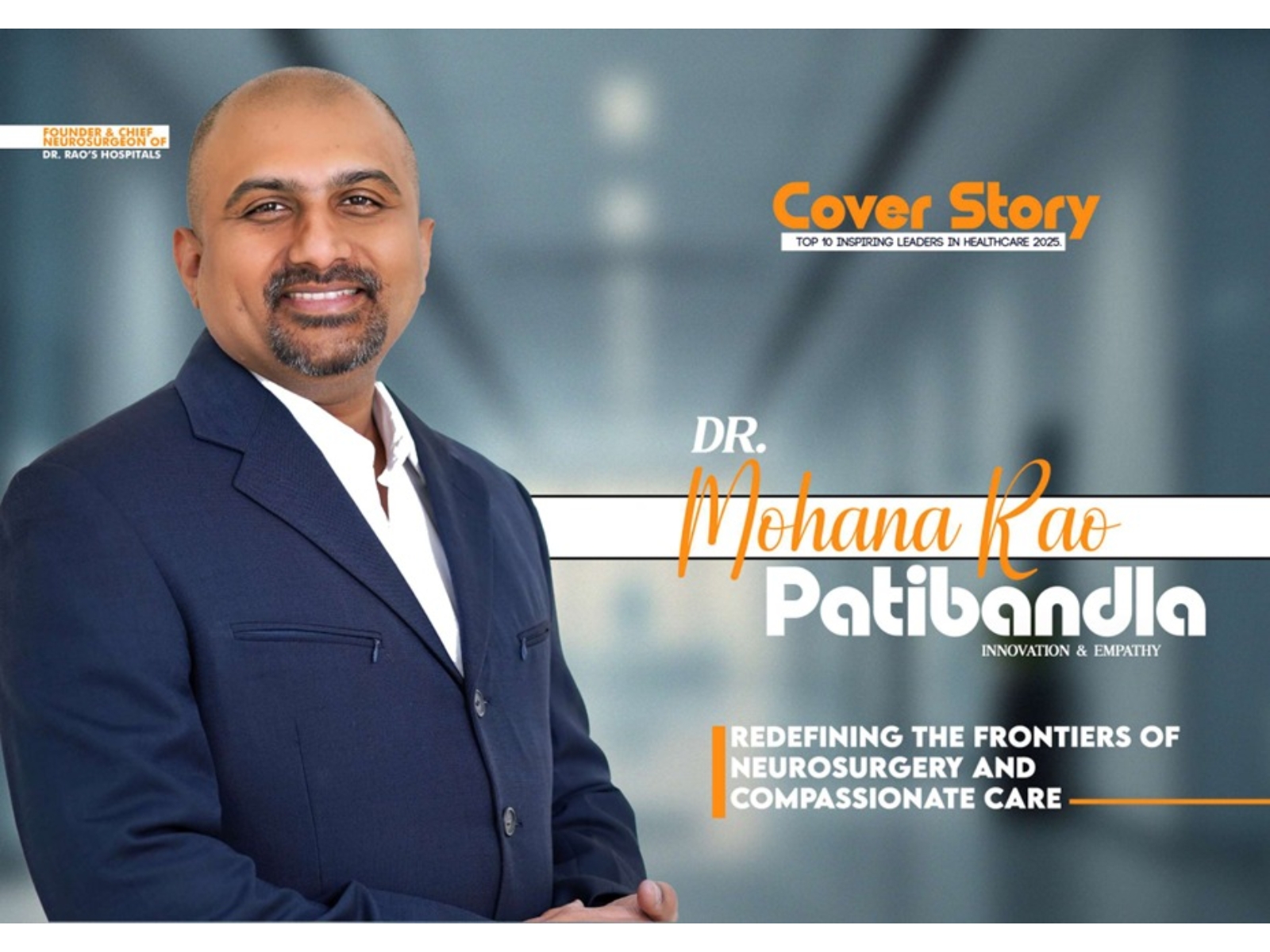 Dr. Mohana Rao Patibandla Featured on the Cover of Time Iconic Magazine, Honored Among Top 10 Inspiring Neurosurgeons in India Dr. Mohana Rao Patibandla Featured on the Cover of Time Iconic Magazine, Honored Among Top 10 Inspiring Neurosurgeons in India