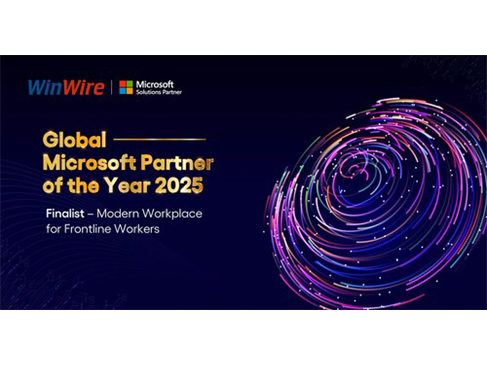 WinWire Named Finalist in the 2025 Microsoft Partner of the Year Awards for Modern Workplace for Frontline Workers WinWire Named Finalist in the 2025 Microsoft Partner of the Year Awards for Modern Workplace for Frontline Workers