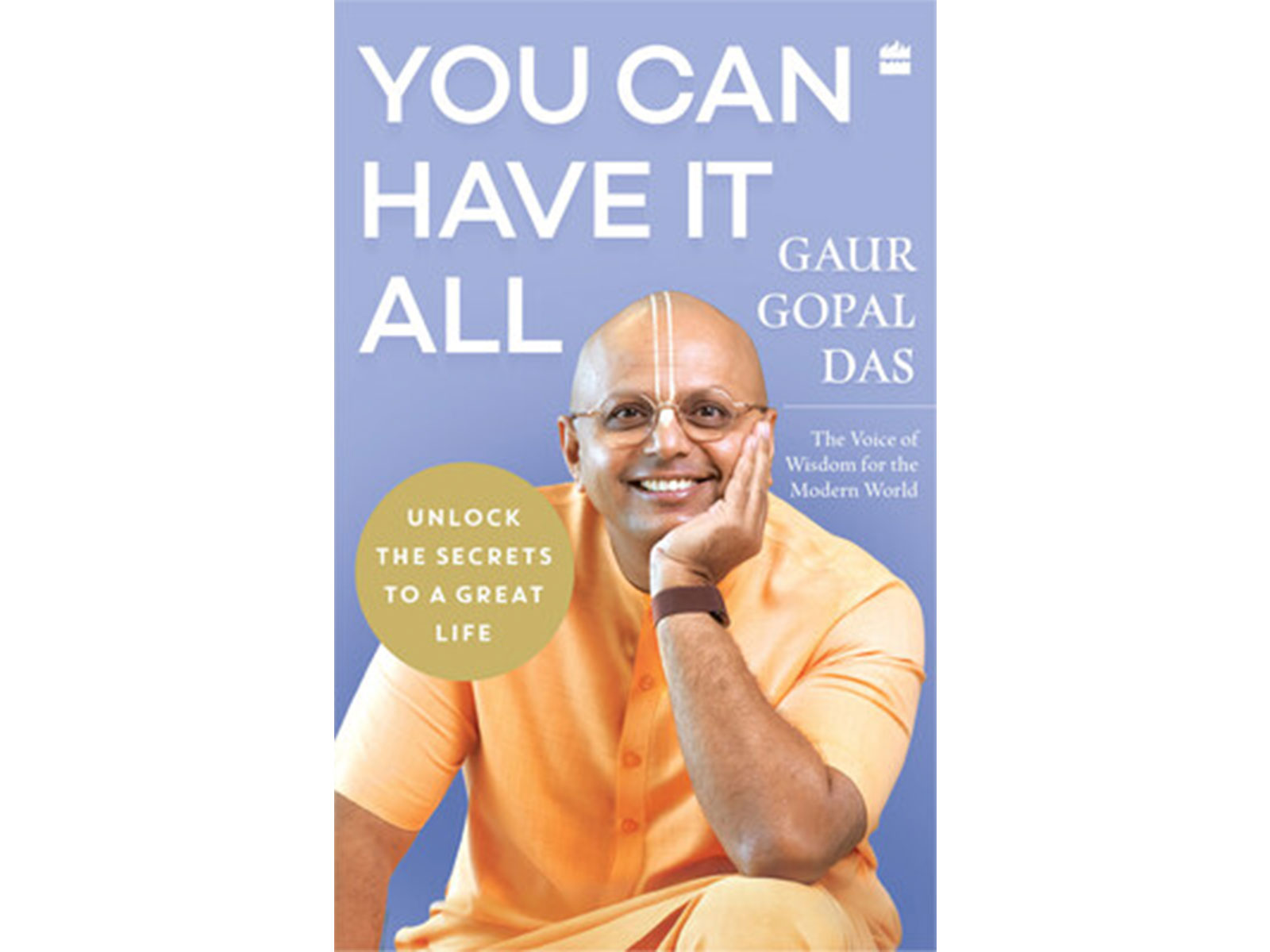 You Can Have It All by Gaur Gopal Das You Can Have It All by Gaur Gopal Das