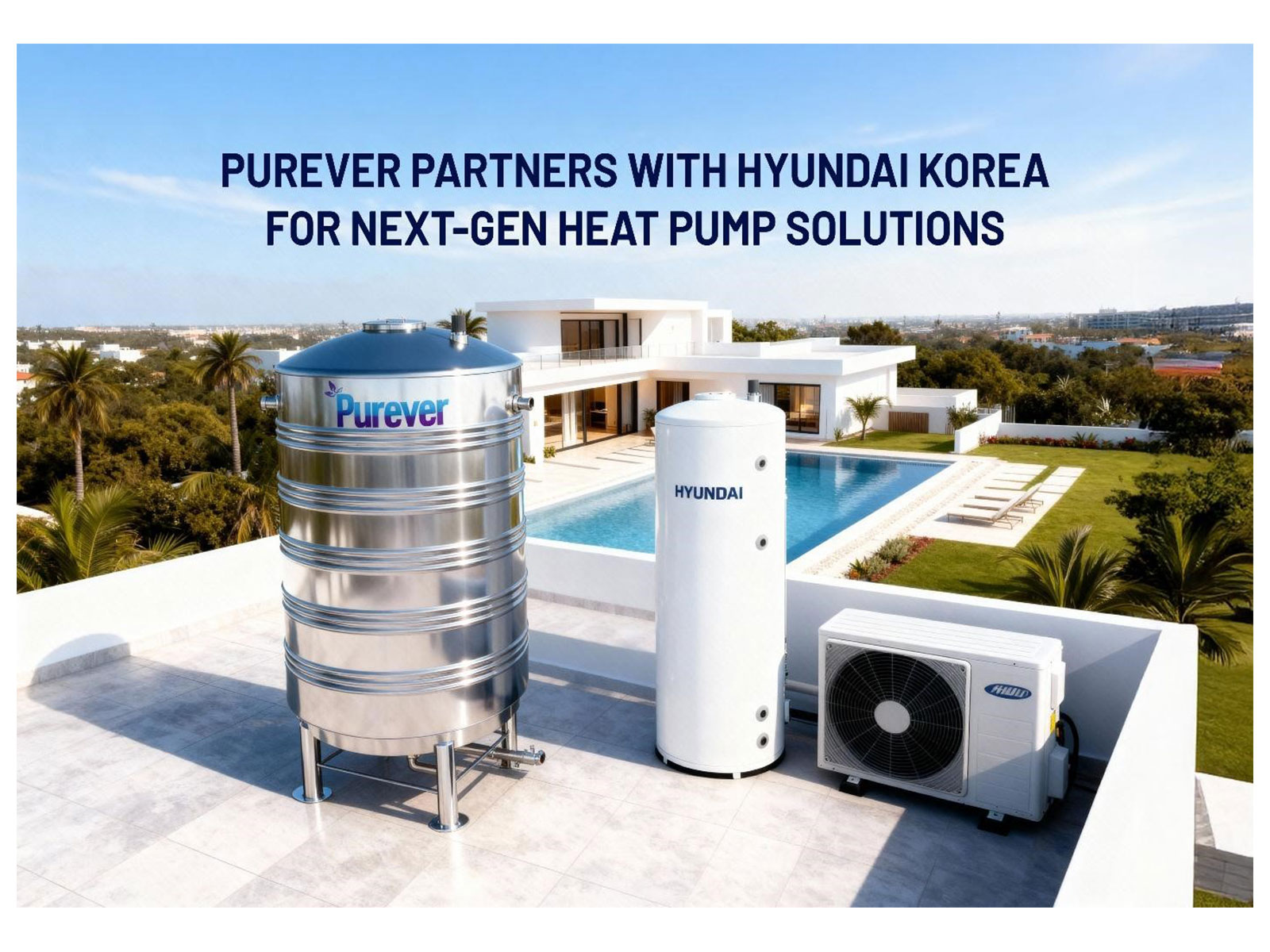 Purever Brings Hyundai Corporation’s Heat Pump Technology to India in New Collaboration Purever Brings Hyundai Corporation’s Heat Pump Technology to India in New Collaboration