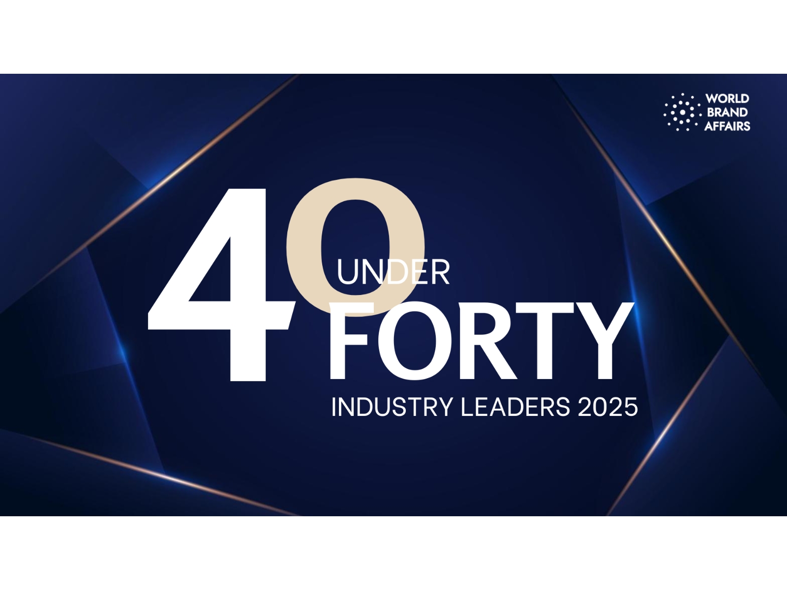 40 Under 40: The Leaders Redefining Industries in 2025