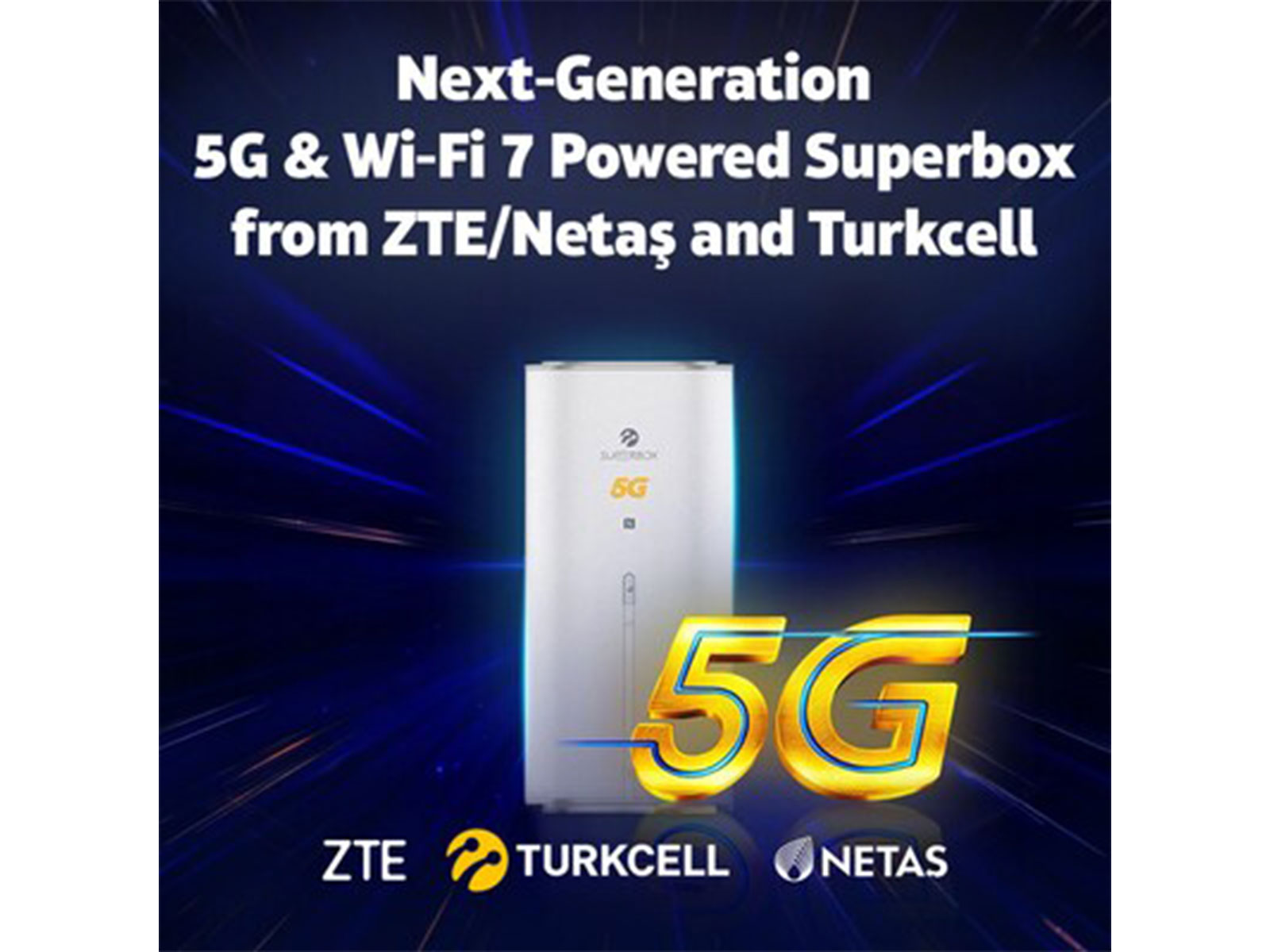 Turkcell and ZTE/Netaş Collaborate on Next-Generation Superbox with 5G and Wi-Fi 7 Support