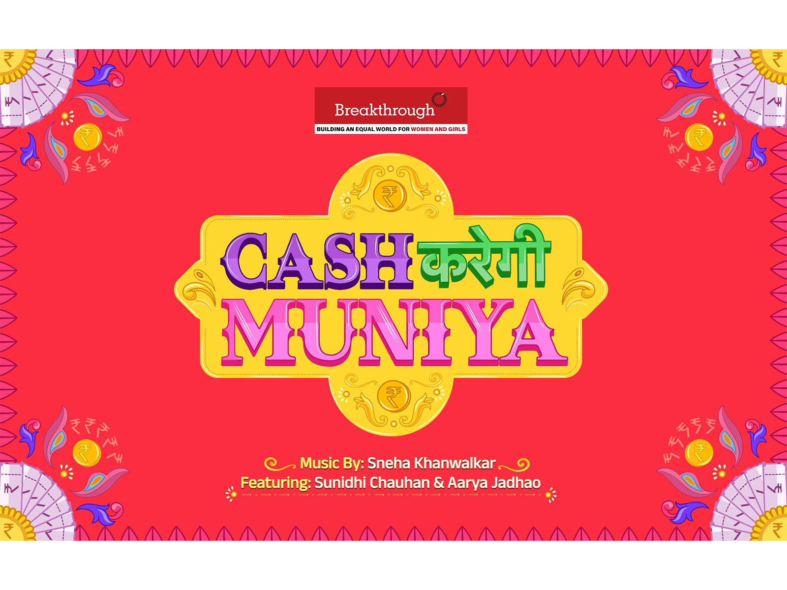 Breakthrough Launches ‘Cash Karegi Muniya’ Featuring Sunidhi Chauhan: A Powerful Musical Anthem Championing Women’s Financial Independence