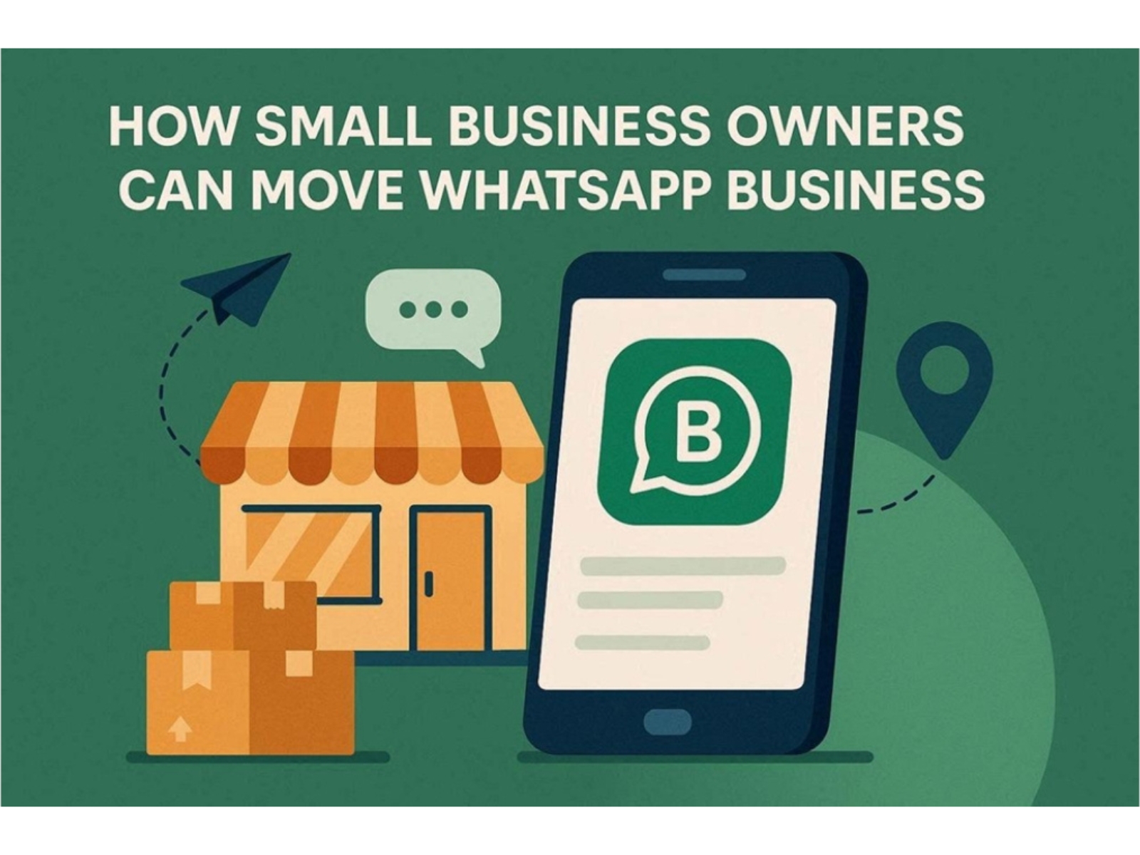 How Small Business Owners Can Move WhatsApp Business to a New Phone Without Disruption How Small Business Owners Can Move WhatsApp Business to a New Phone Without Disruption