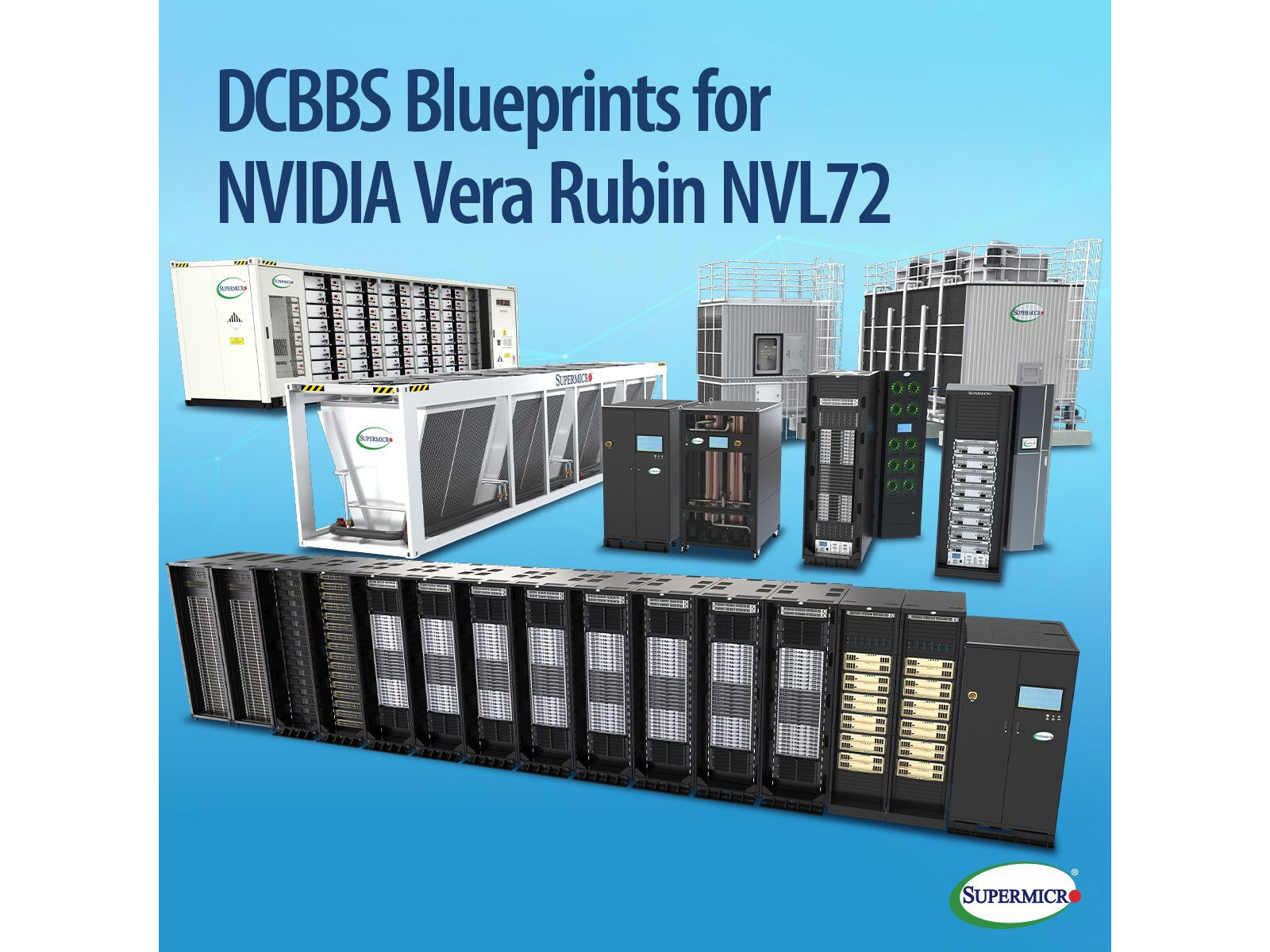 Supermicro Introduces DCBBS Blueprints for NVIDIA Vera Rubin NVL72 and NVIDIA HGX™ Rubin NVL8, Built to Scale from 5MW to 1GW as an End-to-End Total Solution Supermicro Introduces DCBBS Blueprints for NVIDIA Vera Rubin NVL72 and NVIDIA HGX™ Rubin NVL8, Built to Scale from 5MW to 1GW as an End-to-End Total Solution