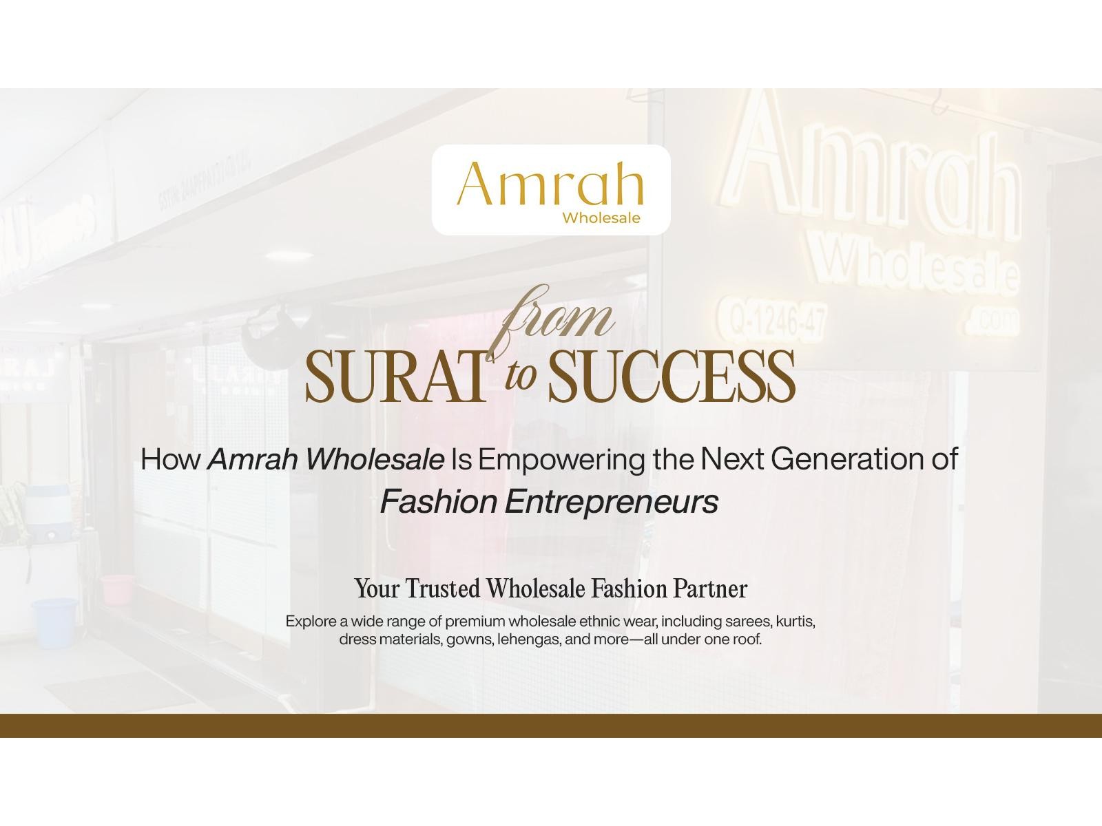 From Surat to Success: How Amrah Wholesale Is Empowering the Next Generation of Fashion Entrepreneurs