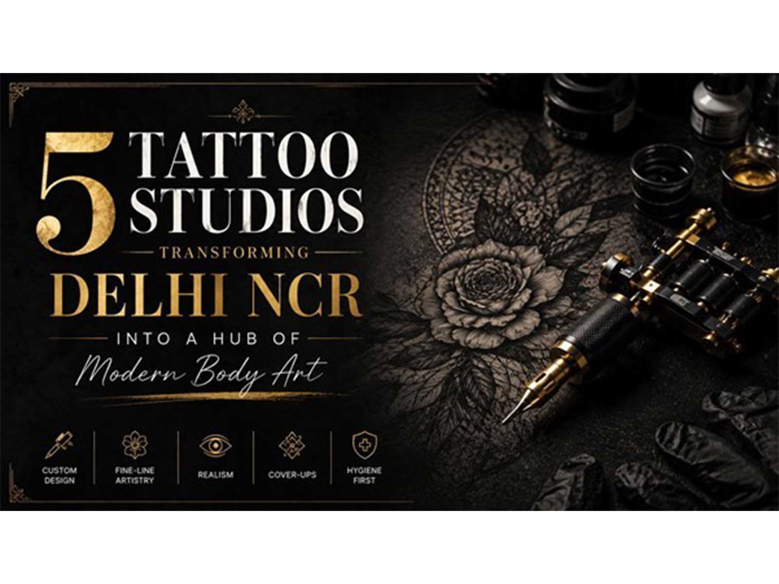 5 Tattoo Studios Transforming Delhi NCR into a Hub of Modern Body Art
