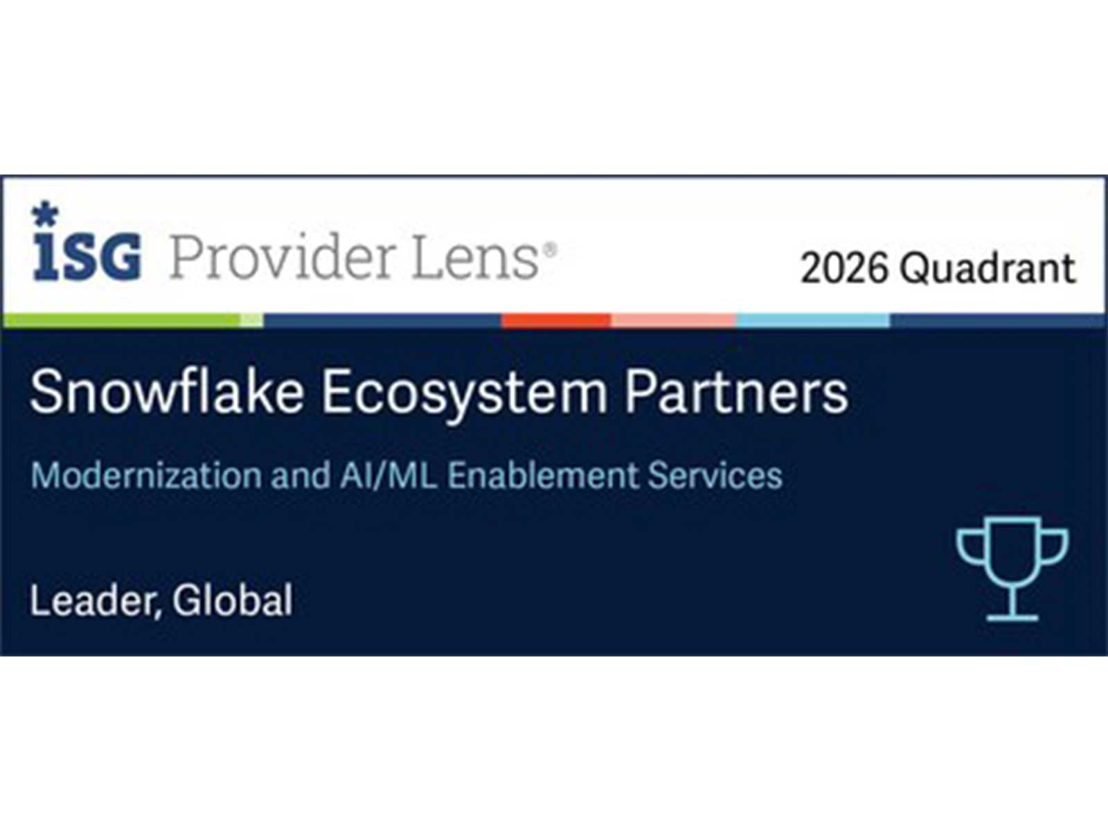 Tredence Recognized a Market Leader in the Inaugural ISG Provider Lens™ 2026 Snowflake Ecosystem Partners Report Tredence Recognized a Market Leader in the Inaugural ISG Provider Lens™ 2026 Snowflake Ecosystem Partners Report