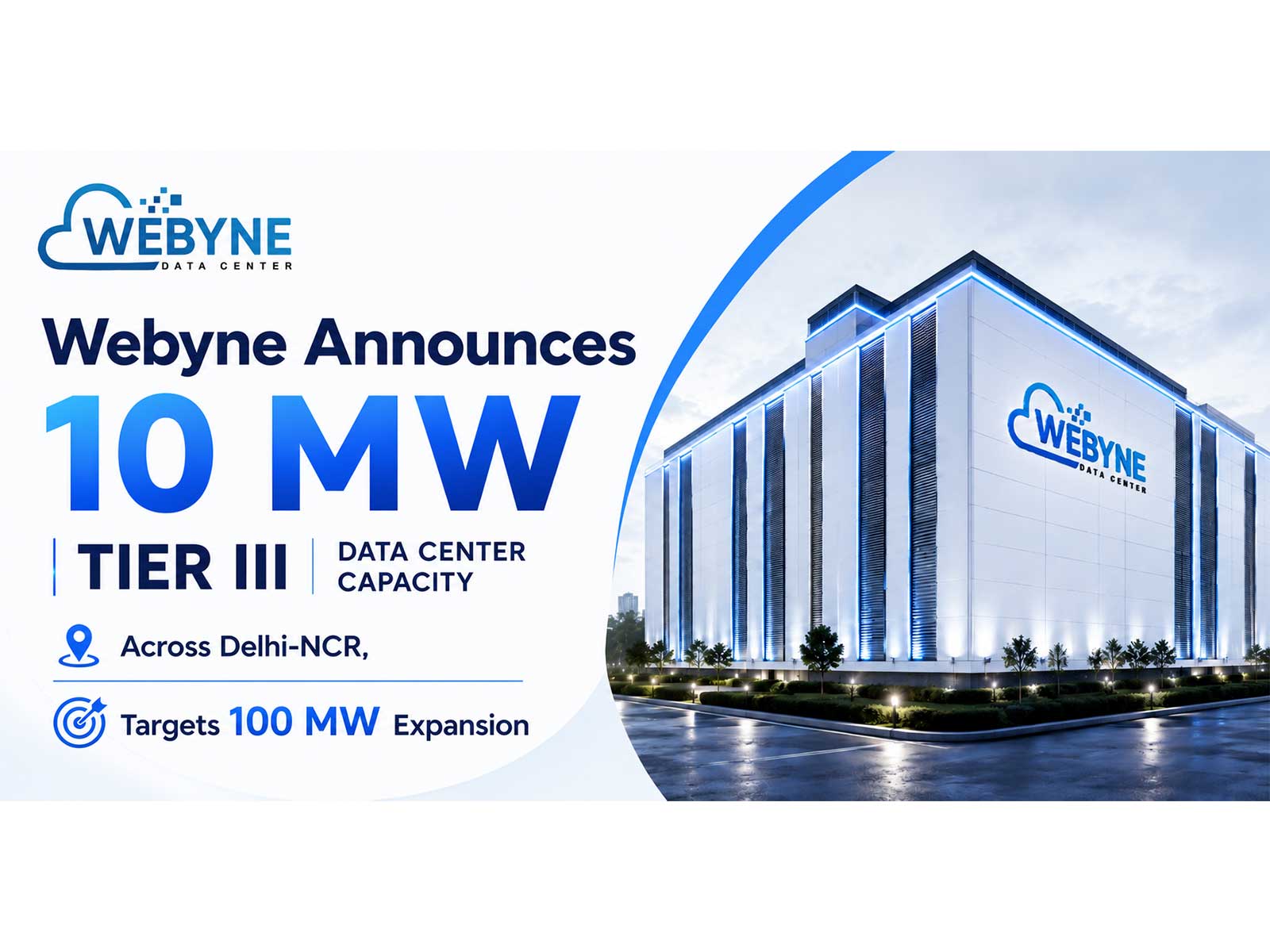 Webyne Announces 10 MW Tier III Data Center Capacity Across Delhi-NCR, Targets 100 MW Expansion Webyne Announces 10 MW Tier III Data Center Capacity Across Delhi-NCR, Targets 100 MW Expansion