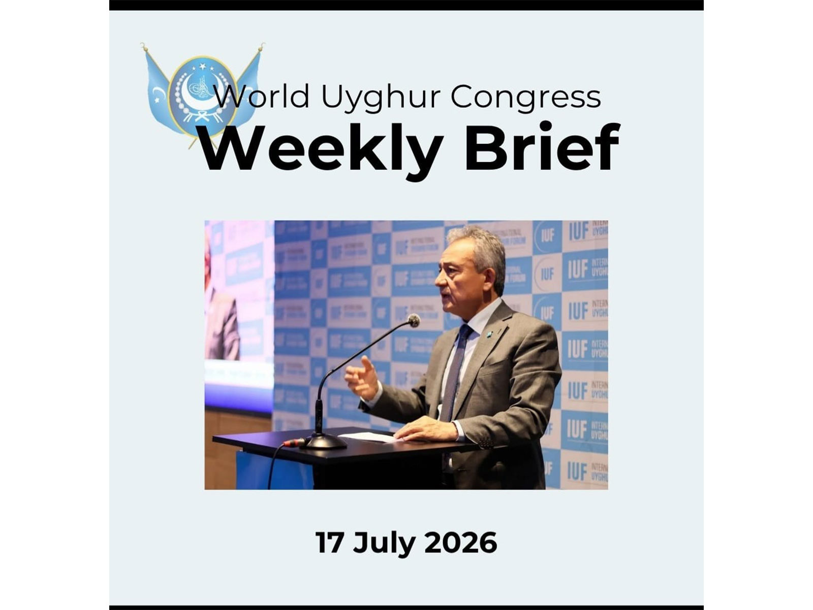 The World Uyghur Congress Weekly Brief for 17 July 2026 highlights developments concerning Uyghur human rights advocacy, forced labour, and international engagement. (Photo: X/@UyghurCongress) The World Uyghur Congress Weekly Brief for 17 July 2026 highlights developments concerning Uyghur human rights advocacy, forced labour, and international engagement. (Photo: X/@UyghurCongress)