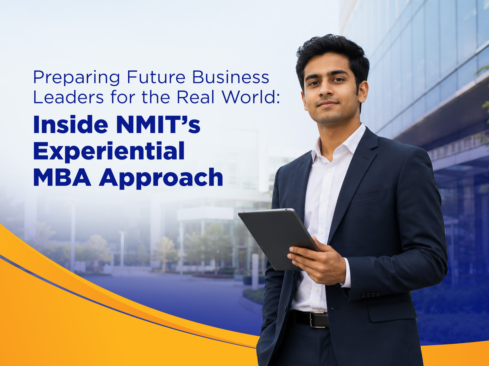 Preparing Future Business Leaders for the Real World: Inside NMIT’s Experiential MBA Approach