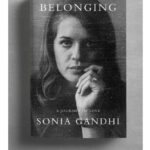 Sonia Gandhi’s memoir ‘Belonging’ to be out in November