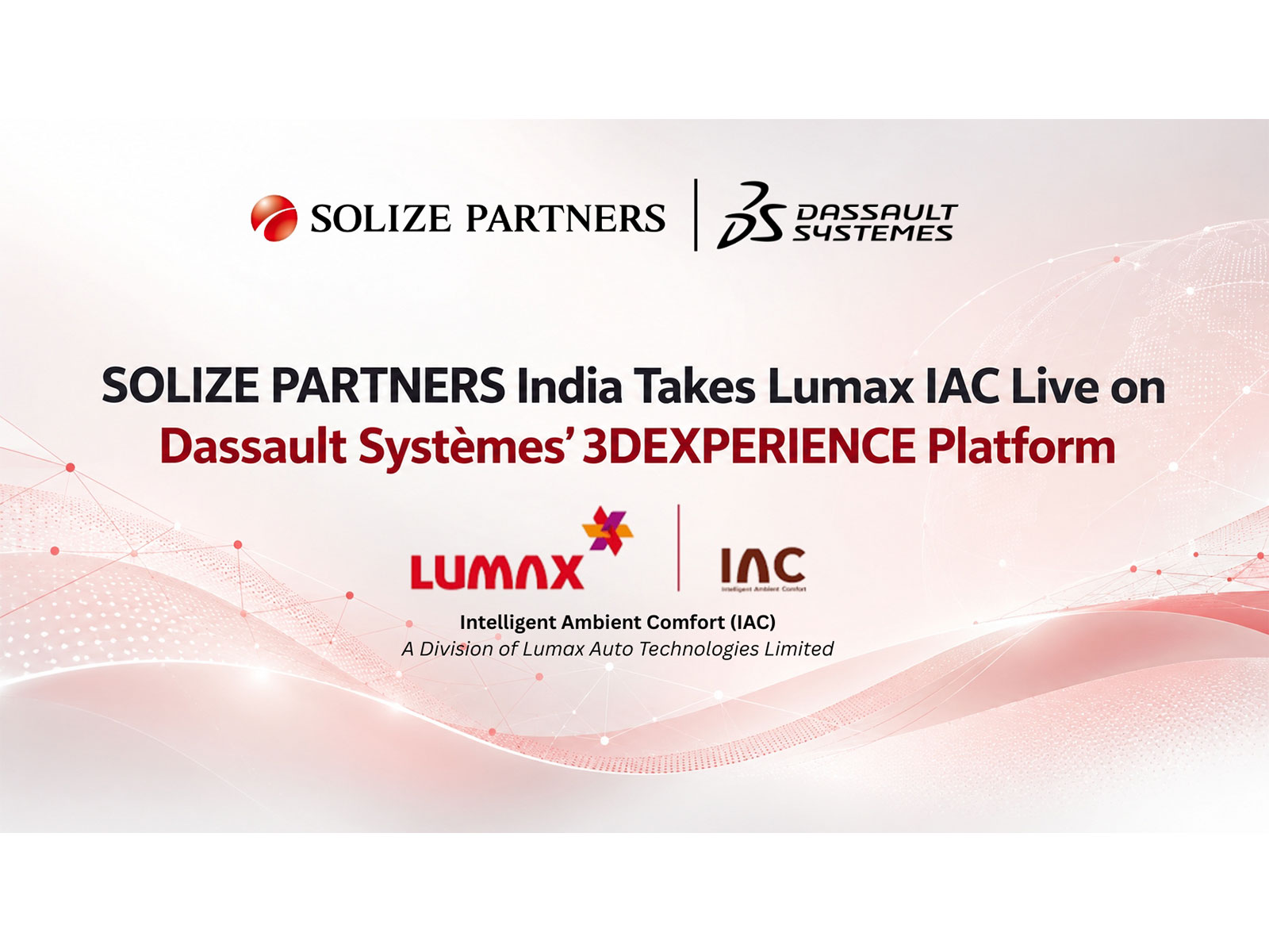 SOLIZE PARTNERS India Takes Lumax IAC Live on Dassault Systemes' 3DEXPERIENCE Platform SOLIZE PARTNERS India Takes Lumax IAC Live on Dassault Systemes' 3DEXPERIENCE Platform